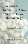 A Guide To Wellbeing After Stillbirth Or Miscarriage