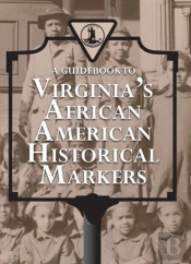 A Guidebook To Virginia'S African American Historical Markers