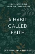 A Habit Called Faith Â€“ 40 Days In The Bible To Find And Follow Jesus