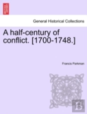 A Half-Century Of Conflict. (1700-1748.)