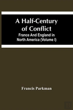 Bertrand.pt - A Half-Century Of Conflict. France And England In North America (Volume I)