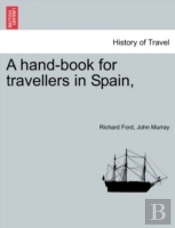 A Hand-Book For Travellers In Spain,
