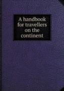 A Hand-Book For Travellers On The Continent