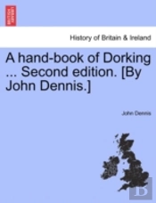 A Hand-Book Of Dorking ... Second Edition. (By John Dennis.)