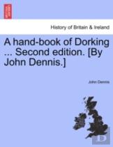 A Hand-Book Of Dorking ... Second Edition. (By John Dennis.)
