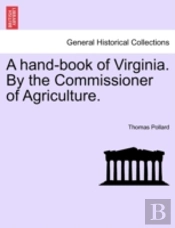 A Hand-Book Of Virginia. By The Commissioner Of Agriculture.