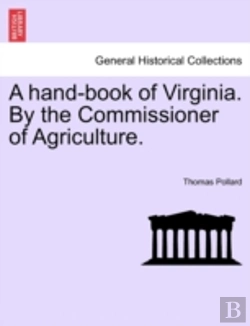 Bertrand.pt - A Hand-Book Of Virginia. By The Commissioner Of Agriculture.