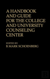 A Handbook And Guide For The College And University Counseling Center