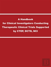 A Handbook For Clinical Investigators Conducting Therapeutic Clinical Trials Supported By Ctep, Dctd, Nci
