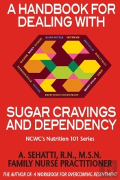 A Handbook For Dealing With Sugar Cravings And Dependency