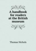A Handbook For Readers At The British Museum