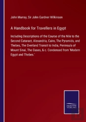 A Handbook For Travellers In Egypt:Inclu
