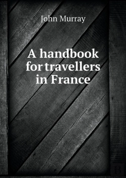 Bertrand.pt - A Handbook For Travellers In France
