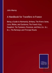 A Handbook For Travellers In France:Bein