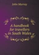 A Handbook For Travellers In South Wales