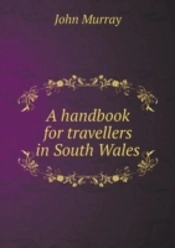 A Handbook For Travellers In South Wales