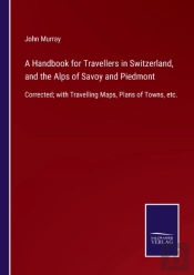 A Handbook For Travellers In Switzerland