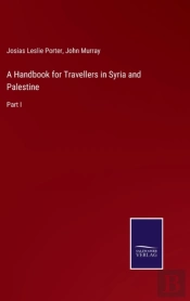 A Handbook For Travellers In Syria And Palestine