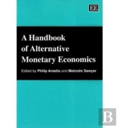 A Handbook Of Alternative Monetary Economics
