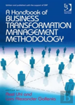 A Handbook Of Business Transformation Management Methodology