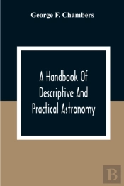 A Handbook Of Descriptive And Practical Astronomy