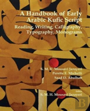 A Handbook Of Early Arabic Kufic Script