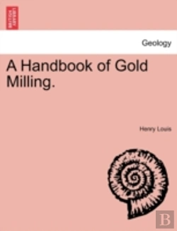 Bertrand.pt - A Handbook Of Gold Milling.