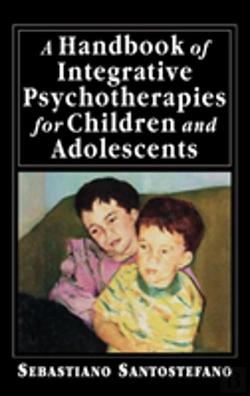 Bertrand.pt - A Handbook Of Integrative Psychotherapies For Children And Adolescents