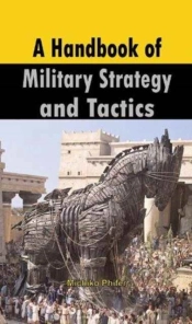 A Handbook Of Military Strategy And Tactics