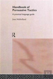 A Handbook Of Persuasive Tactics