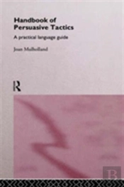 A Handbook Of Persuasive Tactics