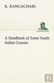 A Handbook Of Some South Indian Grasses