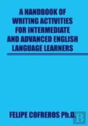 A Handbook Of Writing Activities For Intermediate And Advanced English Language Learners