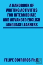 A Handbook Of Writing Activities For Intermediate And Advanced English Language Learners