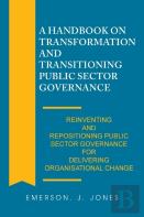 A Handbook On Transformation And Transitioning Public Sector Governance