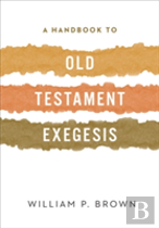 A Handbook To Old Testament Exegesis