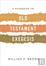 A Handbook To Old Testament Exegesis
