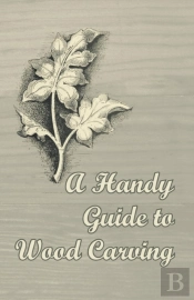 A Handy Guide To Wood Carving