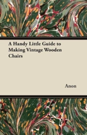A Handy Little Guide To Making Vintage Wooden Chairs