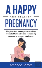 A Happy And Healthy Pregnancy