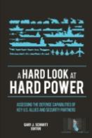 A Hard Look At Hard Power: Assessing The Defense Capabilities Of Key U.S. Allies And Security Partners