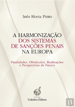 Bertrand.pt - A Harmonização dos Sistemas de Sanções Penais na Europa