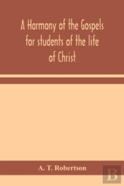 A Harmony Of The Gospels For Students Of