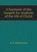 A Harmony Of The Gospels For Students Of The Life Of Christ