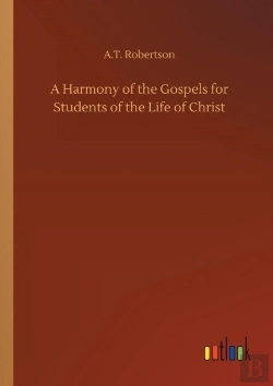 Bertrand.pt - A Harmony Of The Gospels For Students Of The Life Of Christ