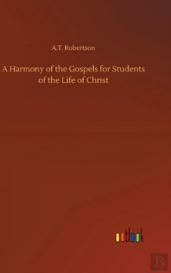 Bertrand.pt - A Harmony Of The Gospels For Students Of The Life Of Christ