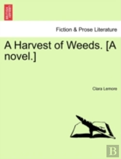 Bertrand.pt - A Harvest Of Weeds. (A Novel.)