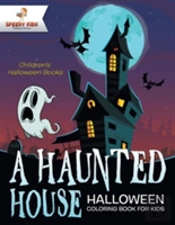A Haunted House - Halloween Coloring Book For Kids - Children'S Halloween Books