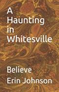 A Haunting In Whitesville