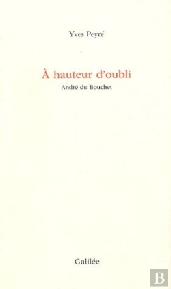Bertrand.pt - A Hauteur D'Oubli ; Andre Du Bouchet